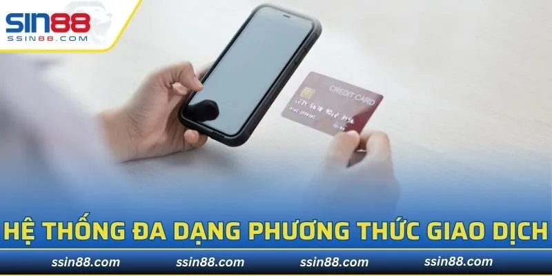 Hệ thống hỗ trợ đa dạng phương thức giao dịch