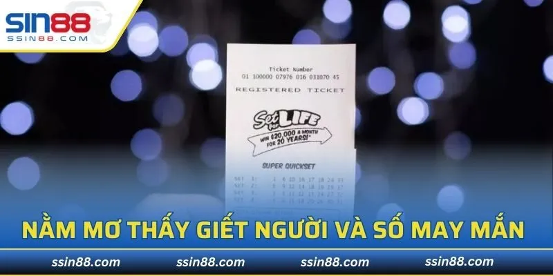 Nằm mơ thấy giết người và chọn số may mắn 