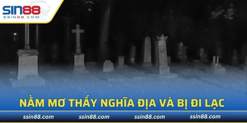 Nằm mơ thấy Nghĩa địa và bị đi lạc