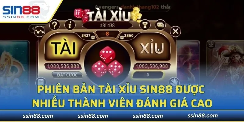 Phiên bản tài xỉu SIN88 được nhiều thành viên đánh giá cao