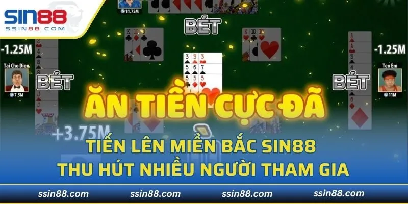 Tiến lên miền Bắc SIN88 thu hút nhiều người tham gia